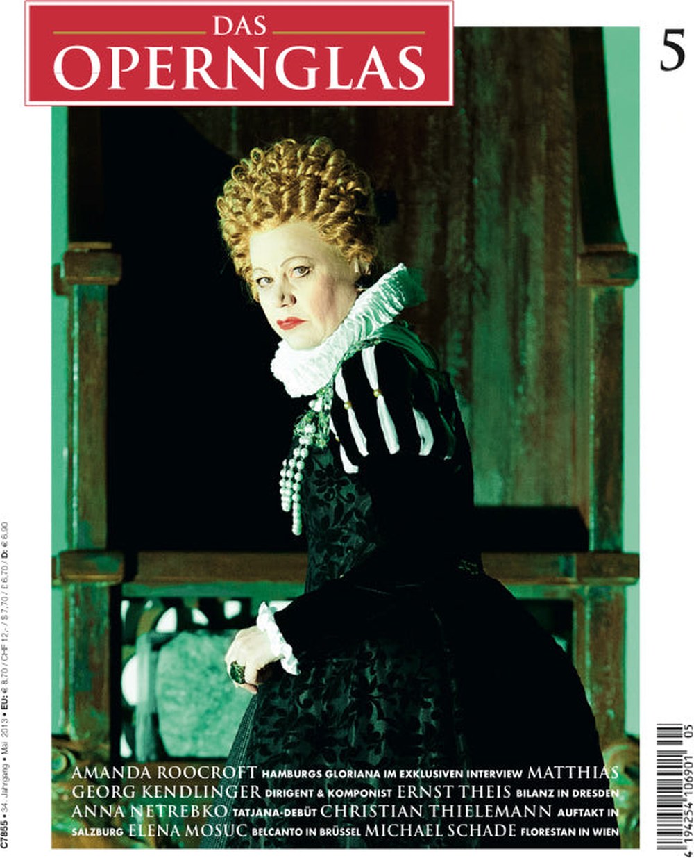 Das Opernglas Magazin Deutschland 2013-05 Amanda Roocroft Anna Netrebko Christian Thielemann Matthias Georg Kendlinger Ernst Theis