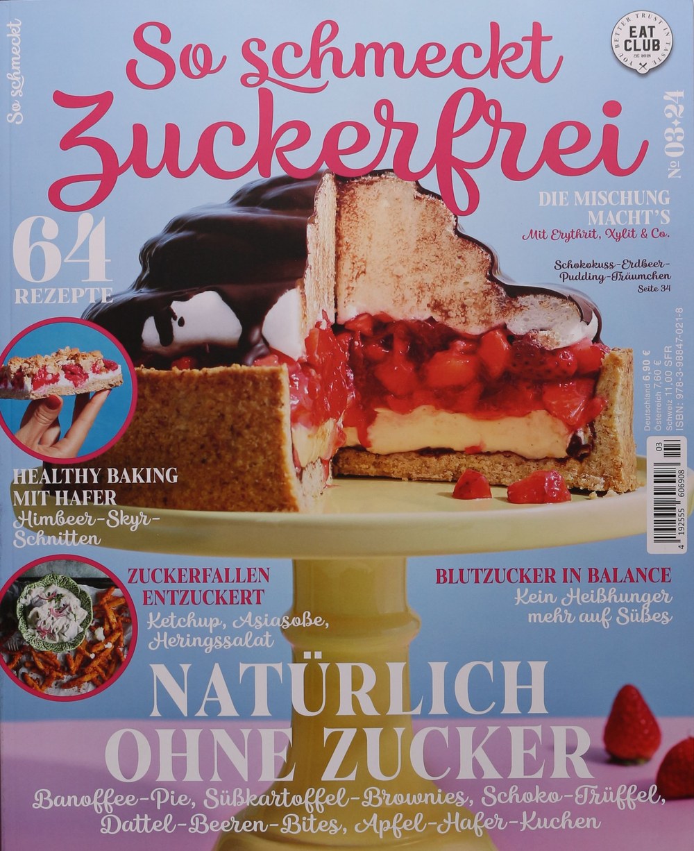 EAT CLUB - Das Magazin 2024-03 Zuckerfreies Backen Gesunde Rezepte Zuckerersatz